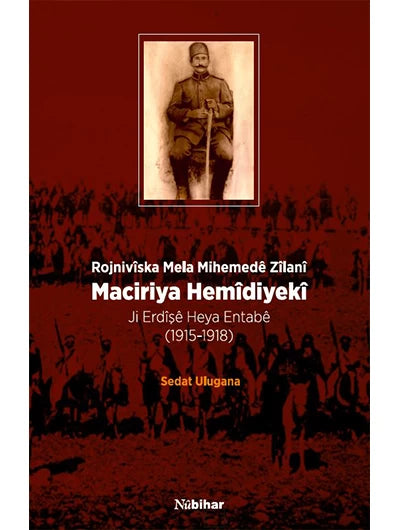 Maciriya Hemîdiyekî - Rojnivîska Mela Mihemedê Zîlanî (1915-1918)