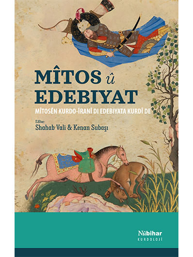 Mîtos û Edebîyat Mîtosên Kurdo-Îranî di Edebiyata Kurdî de